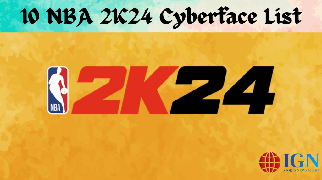 10 NBA 2K24 Cyberface List