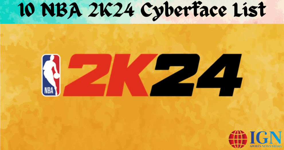 10 NBA 2K24 Cyberface List