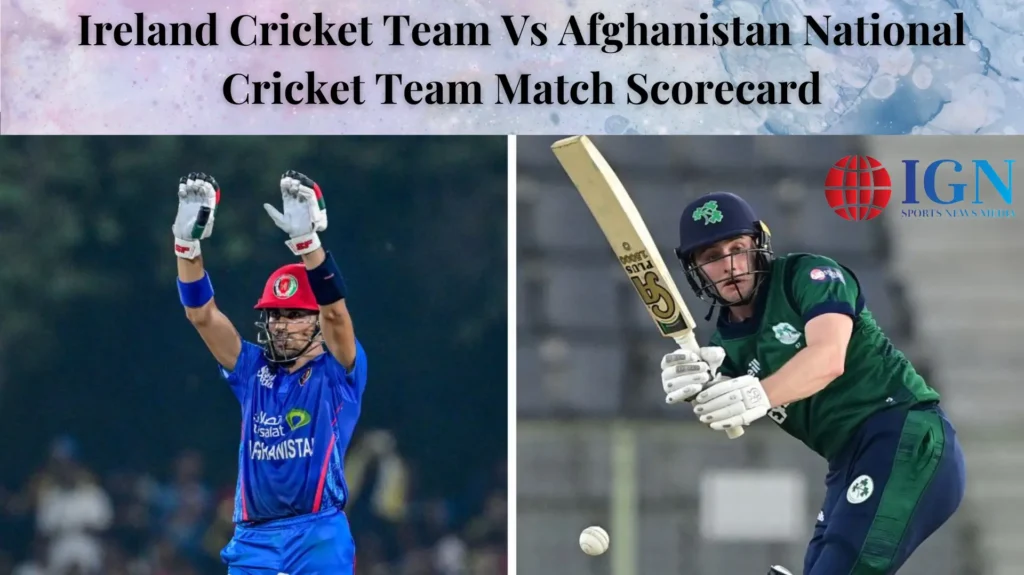 Ireland Cricket Team Vs Afghanistan National Cricket Team Match Scorecard